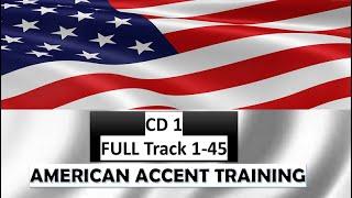 AMERICAN ACCENT TRAINING - FULL TRACK 1-45 CD 1