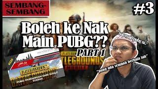 SEMBANG-SEMBANG #3 Boleh Ke Nak Main PUBG??  BAHAGIAN 1