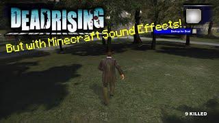 Dead Rising but with Minecraft Sound Effects