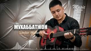 Sardor Mullaev - Muhabbatjon cover version