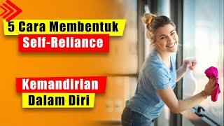 4 CARA MEMBENTUK SELF-RELIANCE KEMANDIRIAN DALAM DIRI - Cara Membangun Kepercayaan Diri