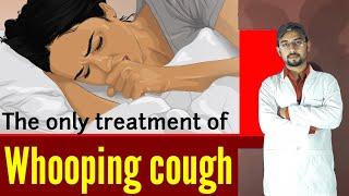 whooping cough treatment  whooping cough sound  cough treatment  whooping cough adult