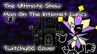 The Ultimate Show Man On The Internet Lyrics - TwitchyDC