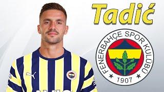 Dusan Tadic ● Welcome to Fenerbahce 🟡 Best Goals & Skills
