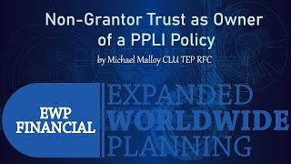 Non-Grantor Trust as Owner of PPLI Private Placement Life Insurance Policy
