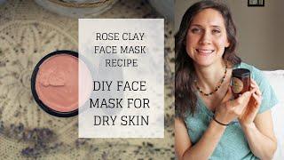 DIY Face Mask for Dry Skin  ROSE CLAY FACE MASK RECIPE  Bumblebee Apothecary
