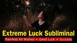 Manifest All Wishes + Good Luck + Success  EXTREME LUCK SUBLIMINAL