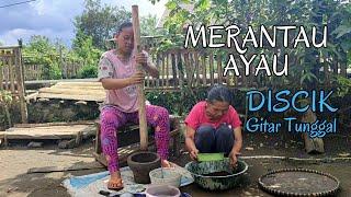 MERANTAU AYAU - DISCIK ll GITAR TUNGGAL ll HIDUP DIKAMPUNG TERPENCIL