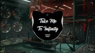 Take Me To Infinity - Consoul Trainin Radio Edit  Nhạc Nền Hot Trên TikTok Trung - 抖音 DouYin