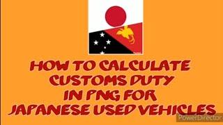 How to Import A car from Japan & Calculate Duty in PNG