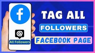 How To Tag All Followers On Facebook Page  Mention Everyone in Facebook Business Page