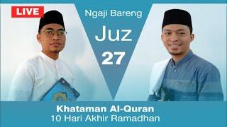 Ngaji Bareng Juz 27 - Khataman Al-Quran di 10 Hari Akhir Ramadhan - Gontor