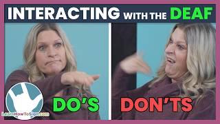 Dos and Donts of Interacting with the Deaf