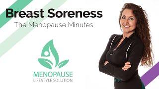 Breast Soreness in your Menopause - Menopause Symptoms - The Menopause Minutes