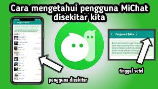 Cara Mengetahui Pengguna MiChat di Sekitar kita Cara Mendapatkan Teman Terdekat