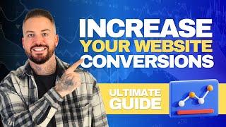 Ultimate Guide to Increasing Conversions On Your Website