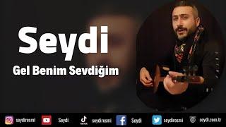 Seydi - Gel Benim Sevdiğim