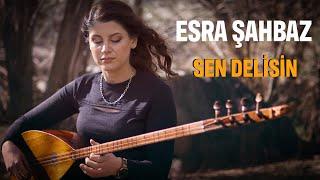 Esra Şahbaz - Sen Delisin - 2023 Yeni Klip