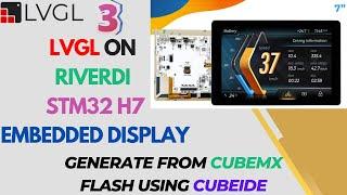 LVGL on Riverdi STM32-H7 Embedded Display  How to implement & build UI