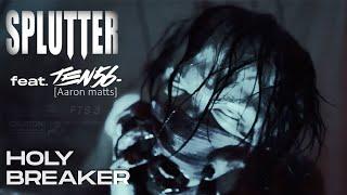 SPLUTTER - Holy Breaker feat. Aaron Matts from ten56. OFFICIAL MUSIC VIDEO