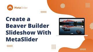 Create a Beaver Builder Slideshow With MetaSlider