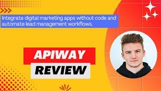 Apiway Review Demo + Tutorial I Integrate lead data with tons of digital marketing apps & tools