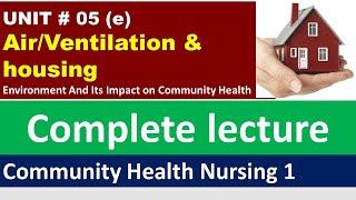 Environment and its impact on Community Health - airventilation & housing  unit 5 p#5BSN Lectures