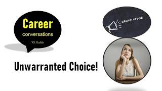 Career Conversations - 23  Unwarranted Choice  Counselling Diaries  RK Boddu
