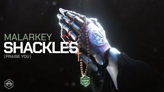 Malarkey - Shackles Praise You Official Audio