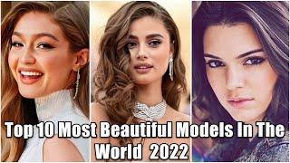 Top 10 Most Beautiful Models in the World 2022