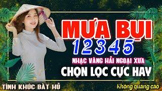 MƯA BỤI 1 2 3 4 5 - LK BOLERO NHẠC VÀNG XƯA HAY NHẤT KHÔNG QUẢNG CÁO CHINH PHỤC MỌI CON TIM