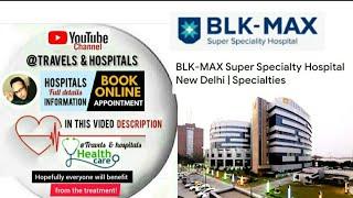 #BLK_Max_Super_Speciality_Hospital in Delhi India  Appointment & information in video description