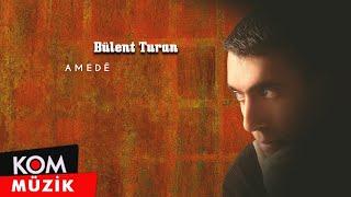 Bülent Turan - Amedê Official Audio