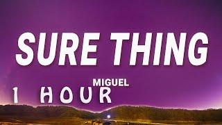  1 HOUR  Miguel - Sure Thing Lyrics