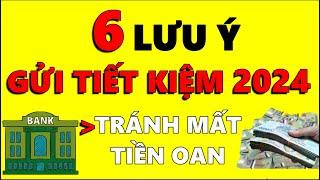 CẨN THẬN 6 Lưu ý trước khi GỬI TIỀN TIẾT KIỆM VÀO NGÂN HÀNG NĂM 2024  TRÁNH MẤT TIỀN OAN