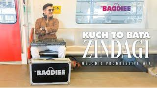 Kuch to Bata Zindagi  Dj Baddiee  Melodic Progressive