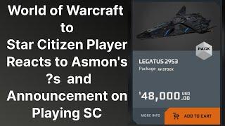 WoW to SC Player Reacts 2 Asmongolds Star Citizen $48000 DLC Video