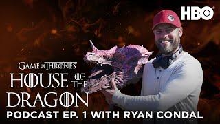 HOTD Official Podcast Ep. 1. “The Heirs of the Dragon”  House of the Dragon HBO