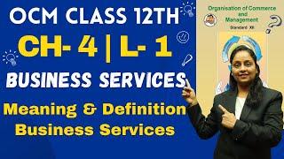 OCM Class 12th  Chapter 4  Business Services  Lecture 1  Prof. Heena Mistry 