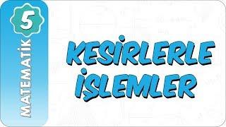 5. Sınıf Matematik  Kesirlerle İşlemler