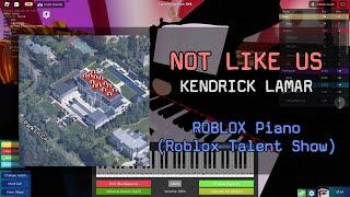 Kendrick Lamar - Not Like Us  Roblox Got Talent ROBLOX Piano Cover