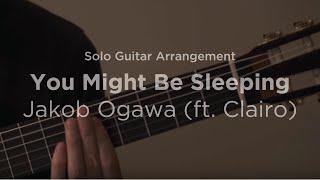 You Might Be Sleeping by Jakob Ogawa ft. Clairo  Solo guitar arrangement  cover