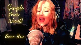 Simple Man Vocal Cover - Diana Rein