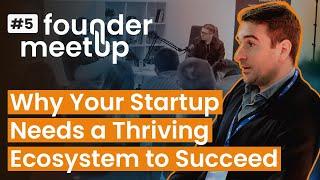 Why Your Startup Needs a Thriving Ecosystem to Succeed  Founder Meetup #5 with Fabio Pirovano