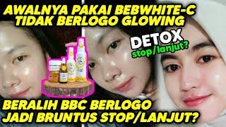 DETOX pakai BEB WHITE C skincare STOP atau LANJUT ?