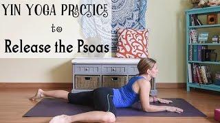 Yin Yoga for Releasing the Psoas - Yin Yoga for the Hips