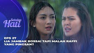 NEKAT LIA SENGAJA CELAKAIN ROSSA? - SETULUS HATI EPS 27