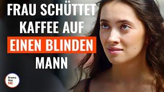 Frau schüttet Kaffee auf einen blinden Mann  @DramatizeMeDeutsch