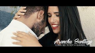 Arancha Santiago - Como no te voy a querer