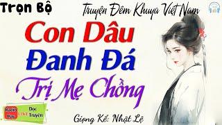 Truyện Hay Đêm Khuya Con Dâu Dẹp Gọn Mẹ Chồng Ghê Gớm Em Chồng Ngang Ngược - Đọc truyện đêm khuya